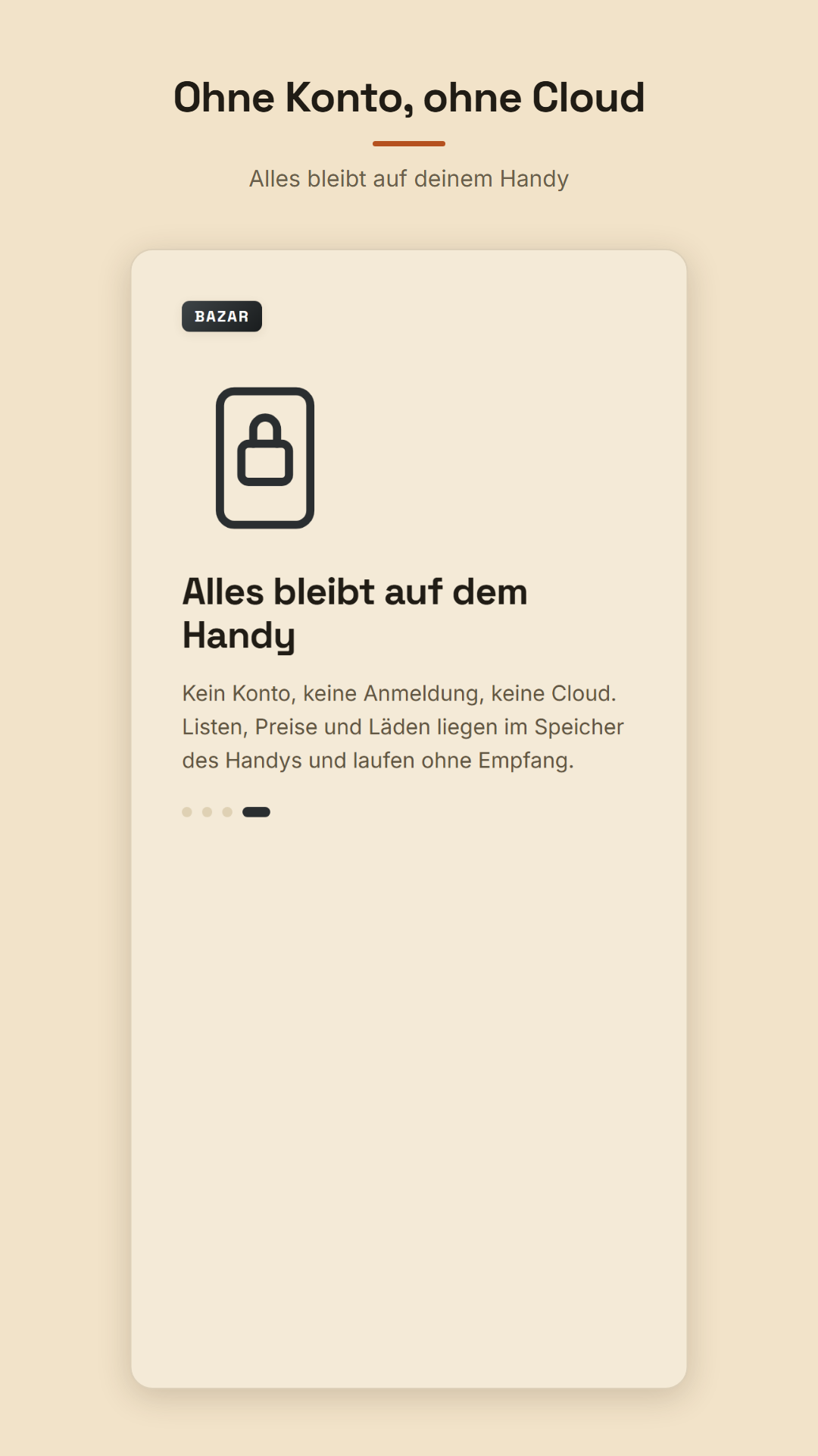Alles bleibt auf dem Handy. Ohne Konto, ohne Cloud.