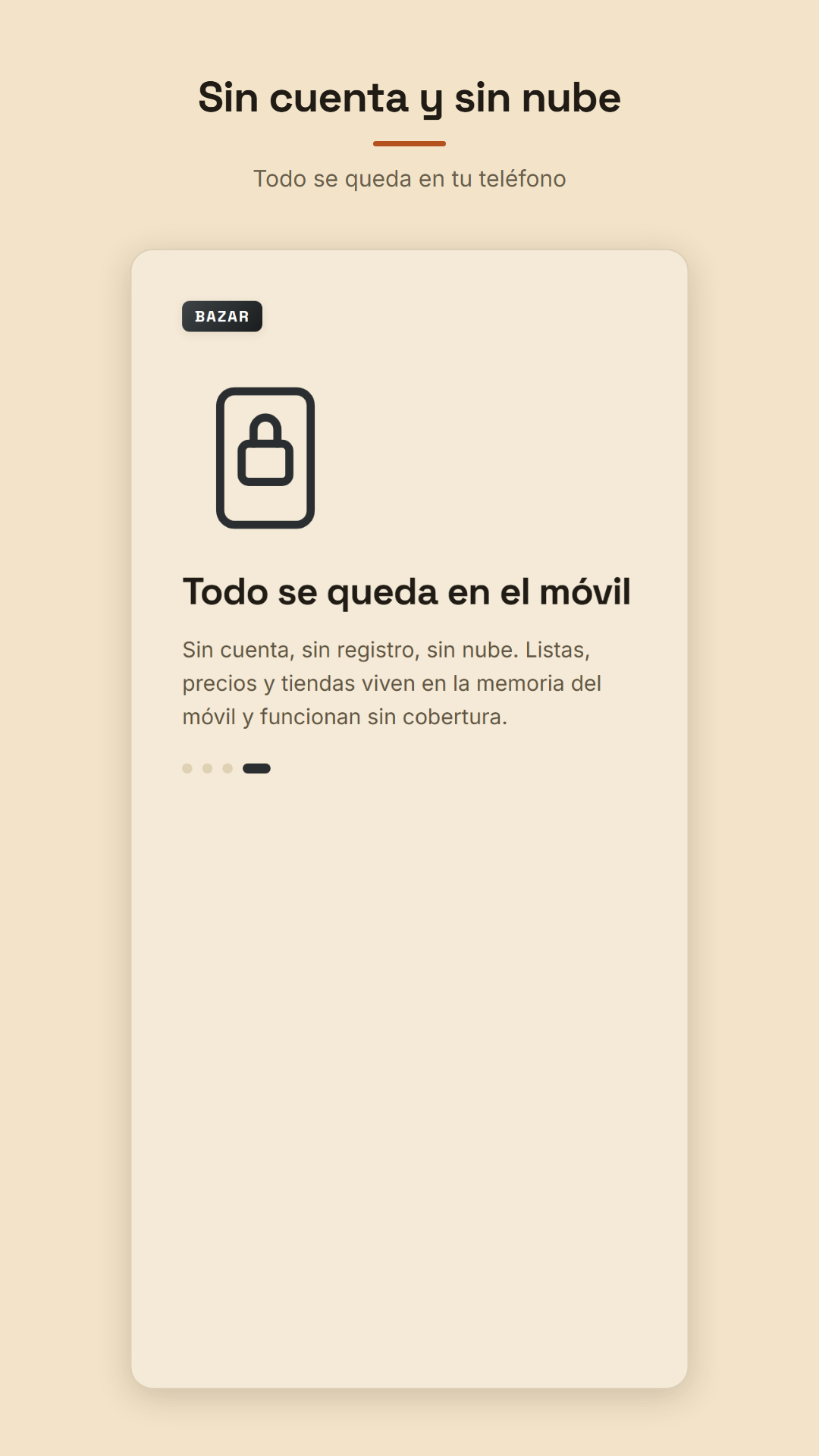 Todo se queda en el móvil. Sin cuenta y sin nube.